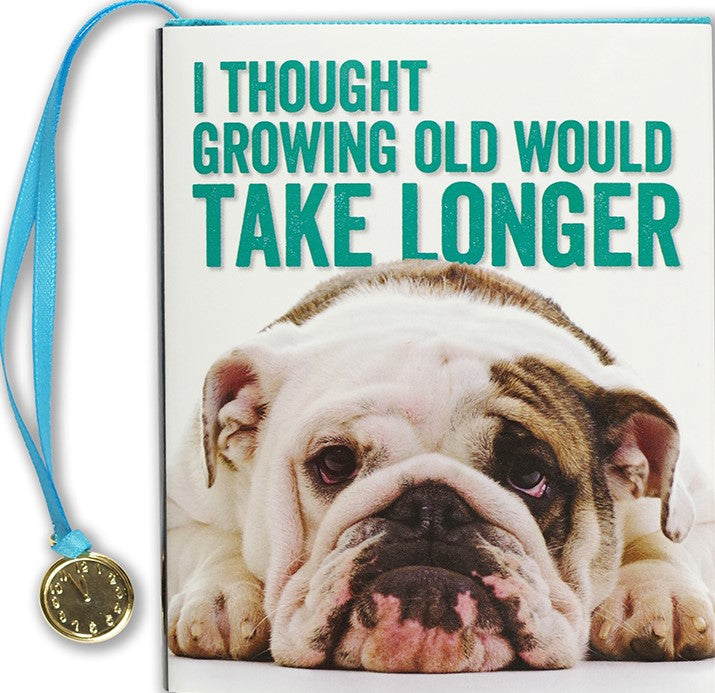 PPP GROWING OLD WD TAKE LONGER